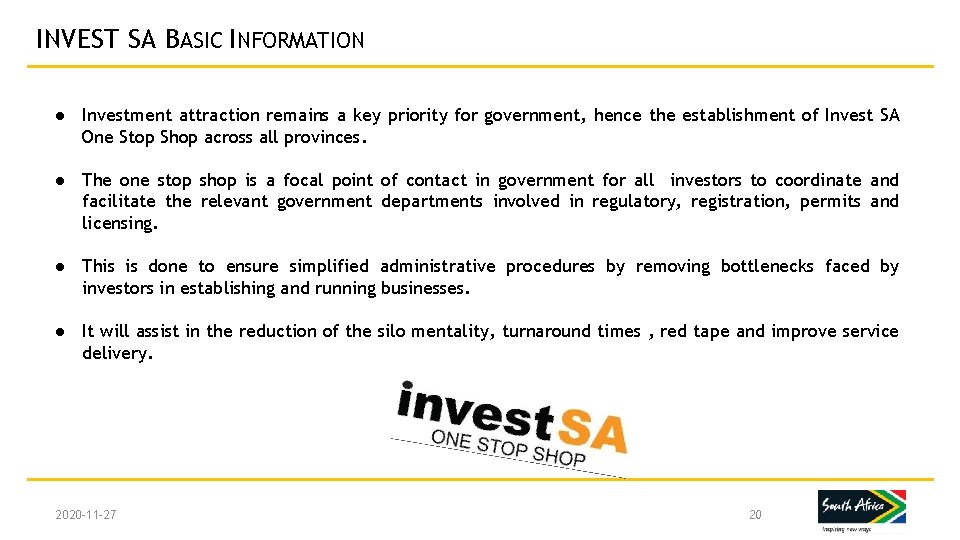 INVEST SA BASIC INFORMATION ● Investment attraction remains a key priority for government, hence
