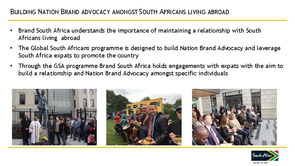 BUILDING NATION BRAND ADVOCACY AMONGST SOUTH AFRICANS LIVING ABROAD • Brand South Africa understands