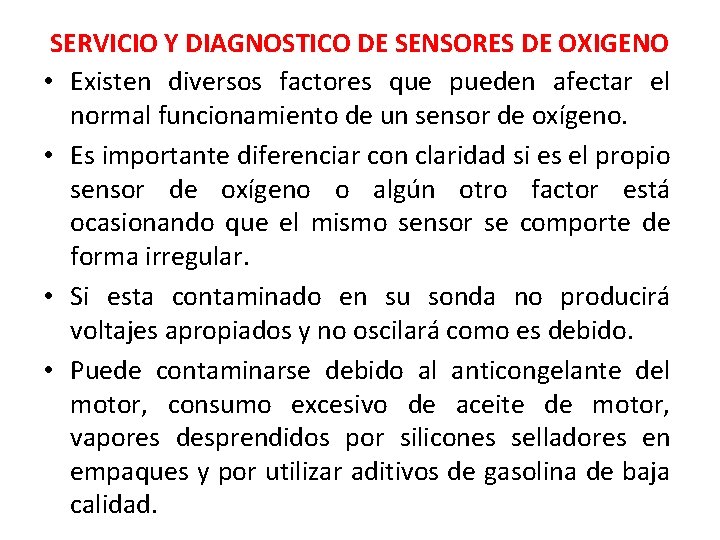 SERVICIO Y DIAGNOSTICO DE SENSORES DE OXIGENO • Existen diversos factores que pueden afectar