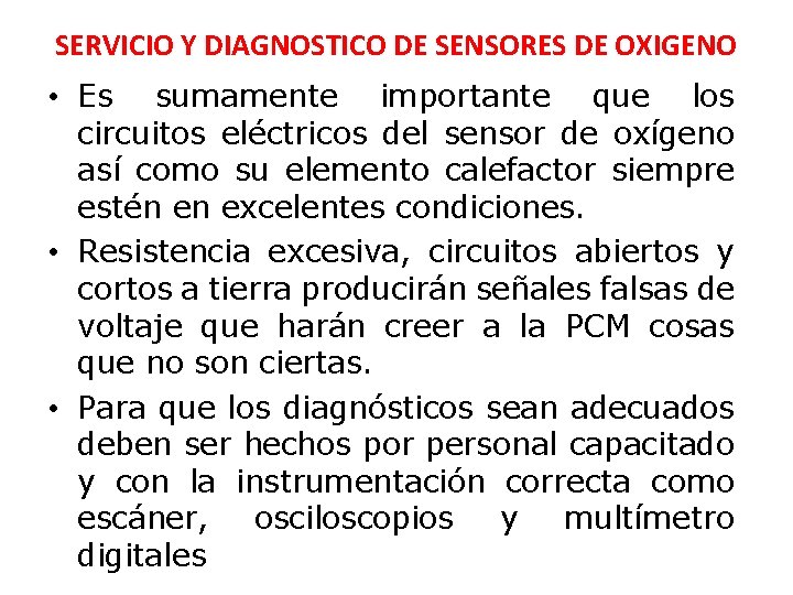 SERVICIO Y DIAGNOSTICO DE SENSORES DE OXIGENO • Es sumamente importante que los circuitos