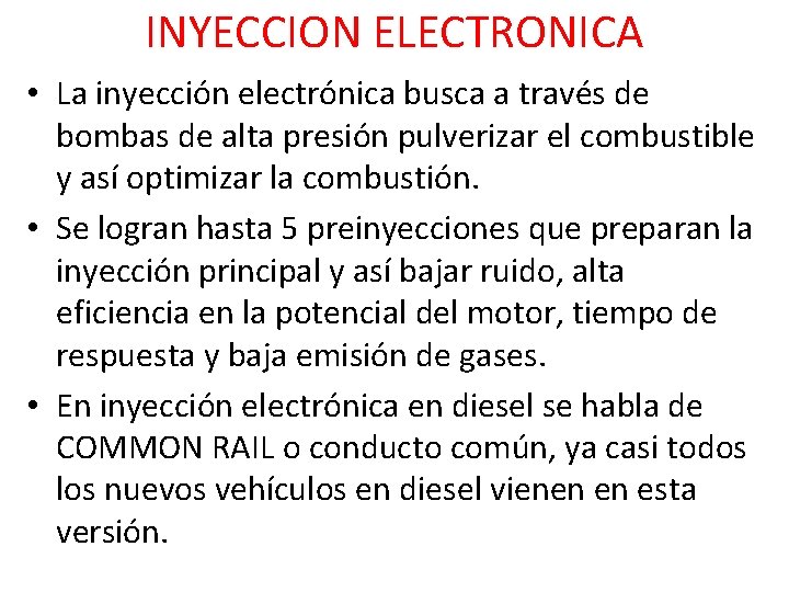 INYECCION ELECTRONICA • La inyección electrónica busca a través de bombas de alta presión