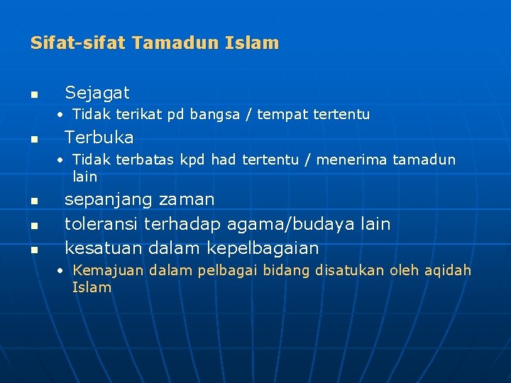Sifat-sifat Tamadun Islam n Sejagat • Tidak terikat pd bangsa / tempat tertentu n