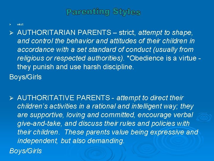 Ø wkst AUTHORITARIAN PARENTS – strict, attempt to shape, and control the behavior and