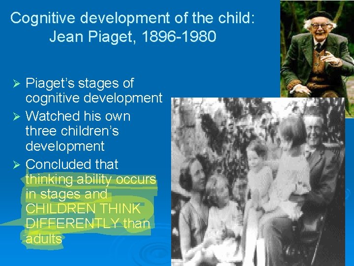 Cognitive development of the child: Jean Piaget, 1896 -1980 Piaget’s stages of cognitive development