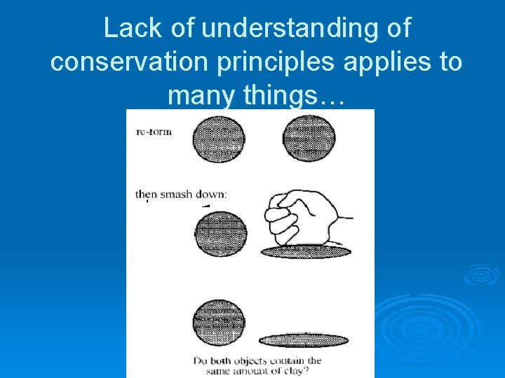 Lack of understanding of conservation principles applies to many things… 