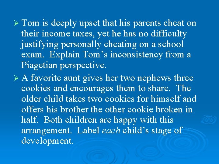 Ø Tom is deeply upset that his parents cheat on their income taxes, yet