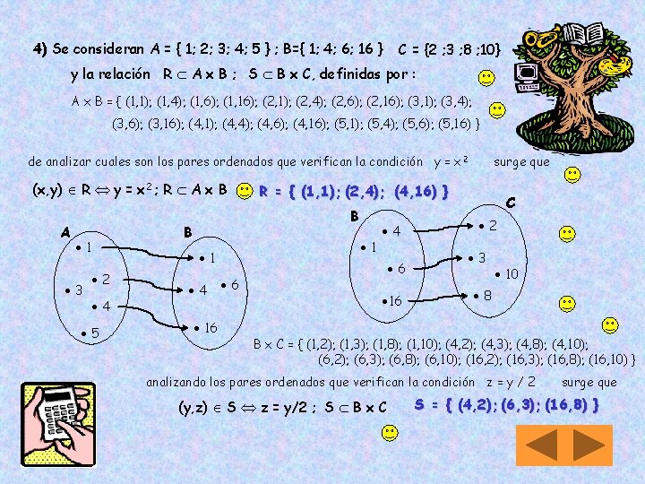 4) Se consideran A = { 1; 2; 3; 4; 5 } ; B={