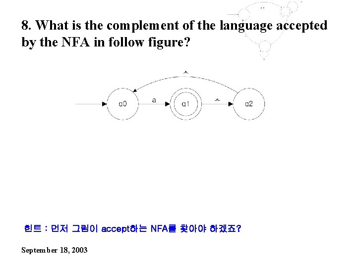 8. What is the complement of the language accepted by the NFA in follow
