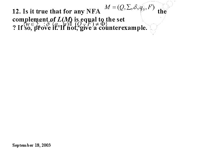 12. Is it true that for any NFA complement of L(M) is equal to