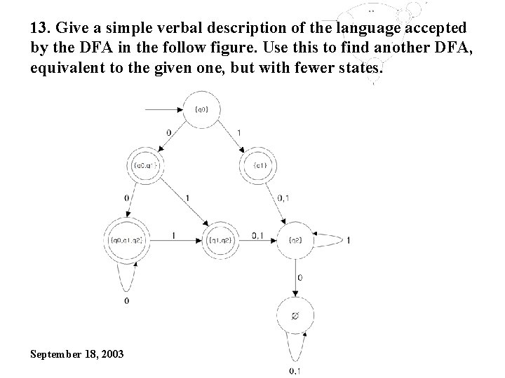 13. Give a simple verbal description of the language accepted by the DFA in