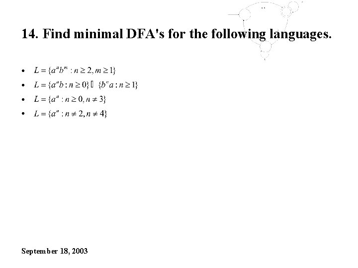 14. Find minimal DFA's for the following languages. • • September 18, 2003 