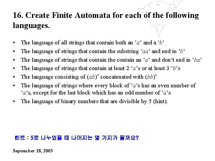 16. Create Finite Automata for each of the following languages. • • • The