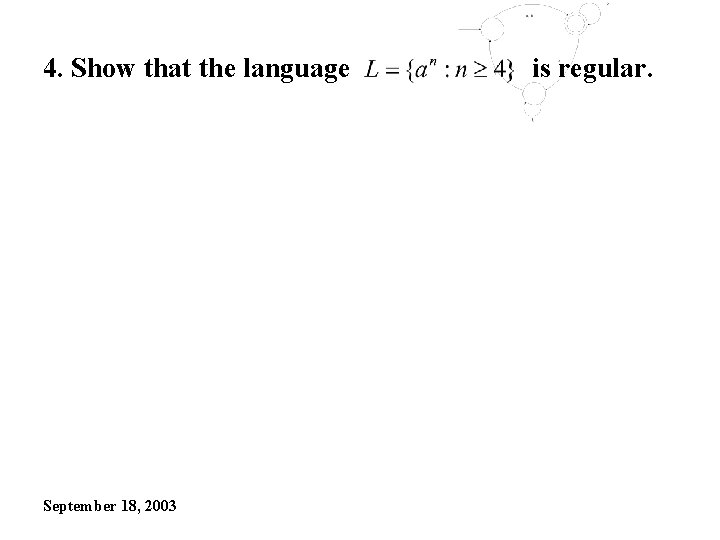 4. Show that the language September 18, 2003 is regular. 