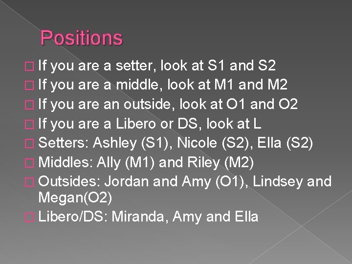 Positions � If you are a setter, look at S 1 and S 2