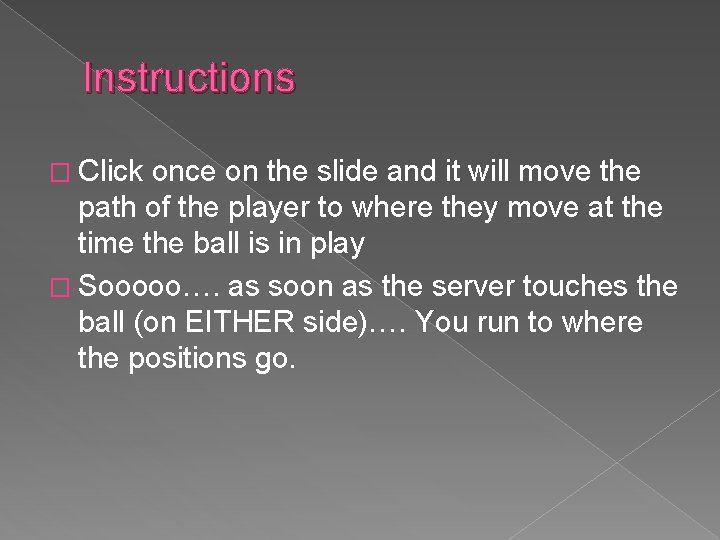 Instructions � Click once on the slide and it will move the path of