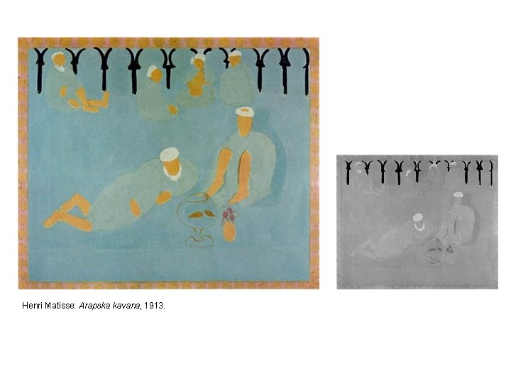 Henri Matisse: Arapska kavana, 1913. Henri Matisse: Arapska kavana, 1913.