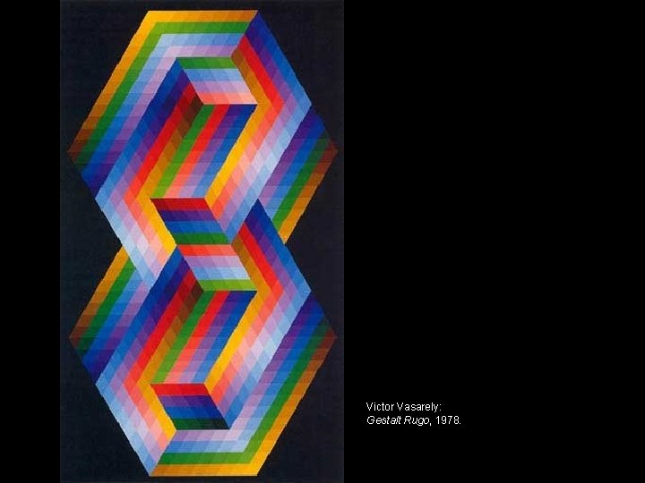 Victor Vasarely: Gestalt Rugo, 1978. 
