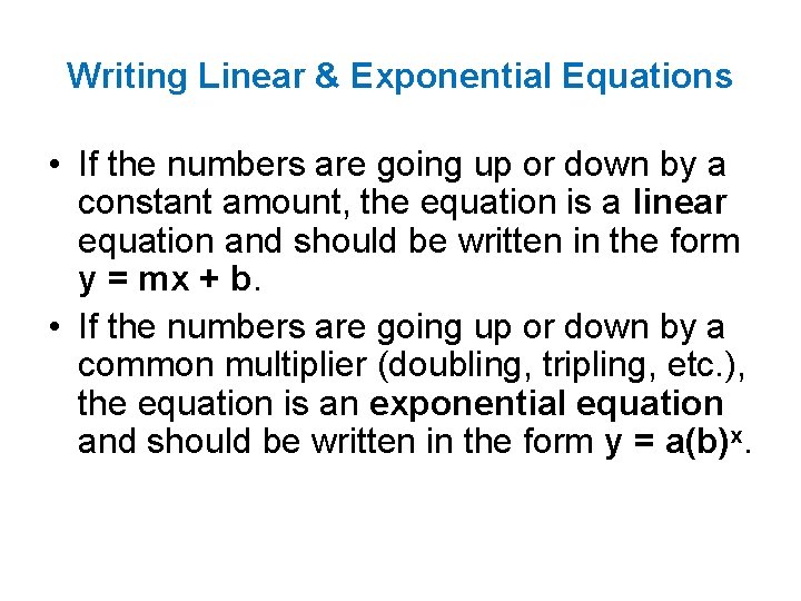 Writing Linear & Exponential Equations • If the numbers are going up or down