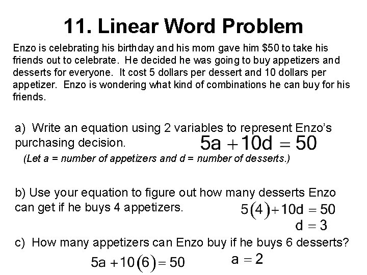 11. Linear Word Problem Enzo is celebrating his birthday and his mom gave him