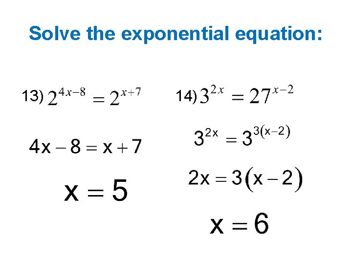 Solve the exponential equation: 13) 14) 