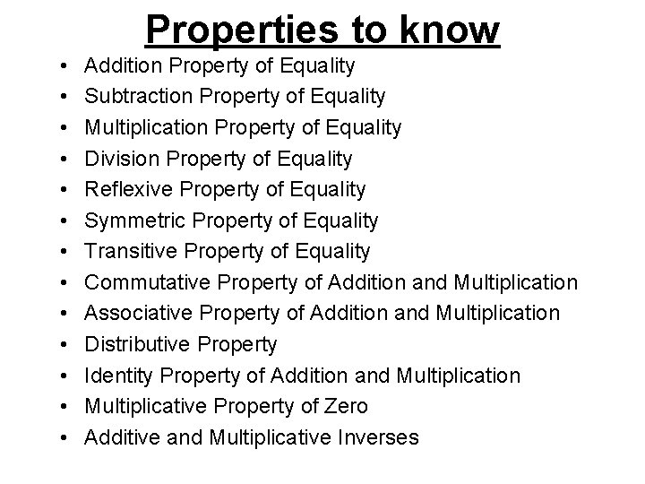 Properties to know • • • • Addition Property of Equality Subtraction Property of