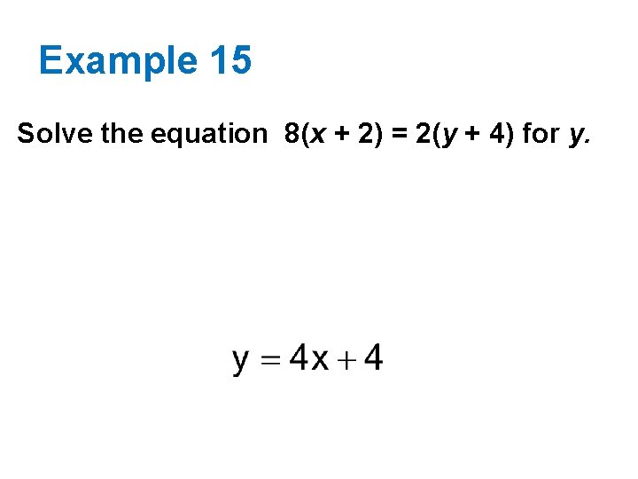 Example 15 Solve the equation 8(x + 2) = 2(y + 4) for y.