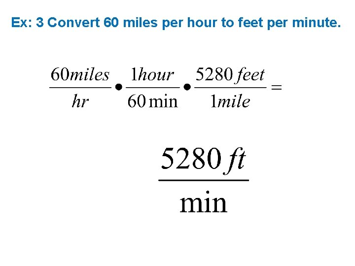 Ex: 3 Convert 60 miles per hour to feet per minute. 