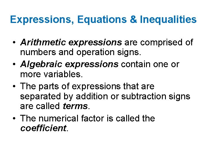 Expressions, Equations & Inequalities • Arithmetic expressions are comprised of numbers and operation signs.