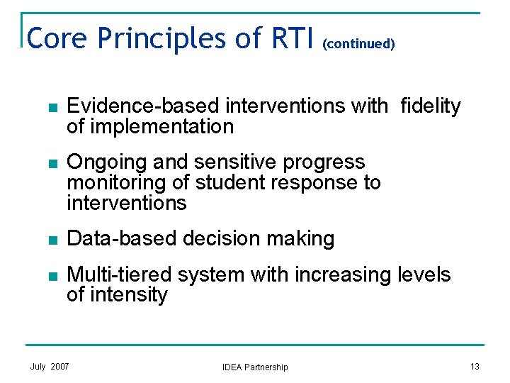 Core Principles of RTI (continued) n Evidence-based interventions with fidelity of implementation n Ongoing