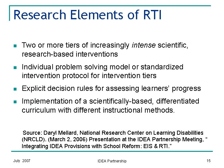 Research Elements of RTI n Two or more tiers of increasingly intense scientific, research-based