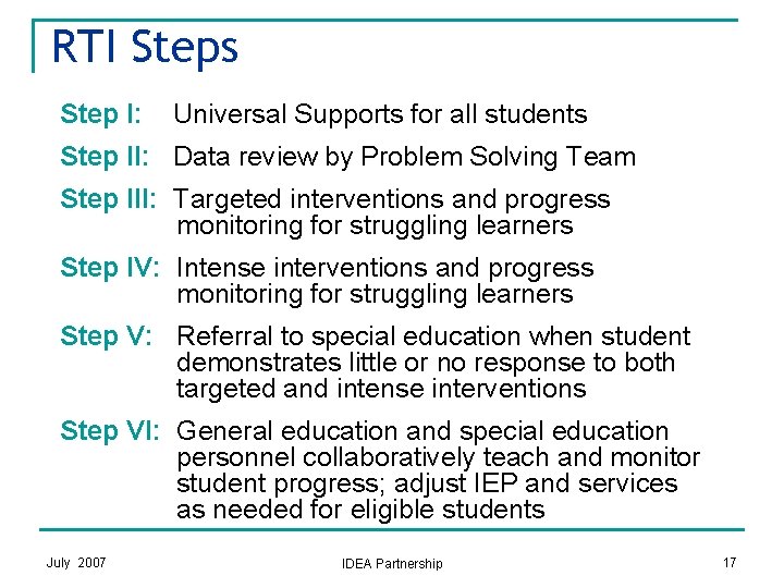 RTI Steps Step I: Universal Supports for all students Step II: Data review by
