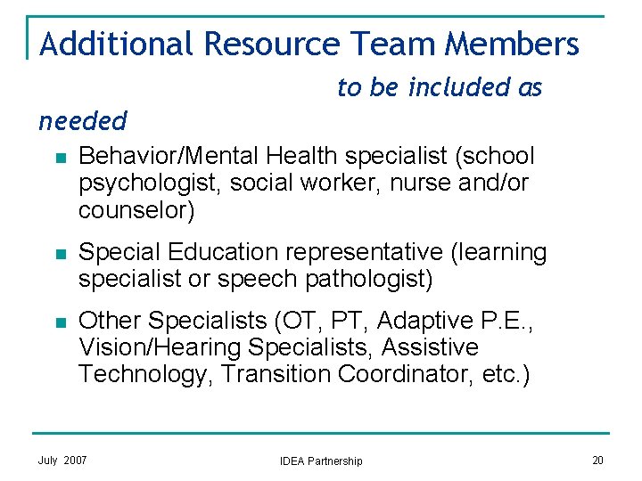 Additional Resource Team Members to be included as needed n Behavior/Mental Health specialist (school