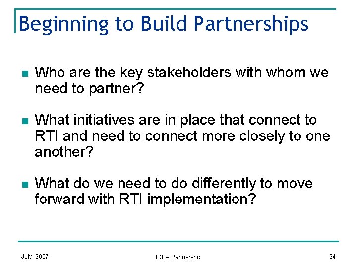 Beginning to Build Partnerships n Who are the key stakeholders with whom we need
