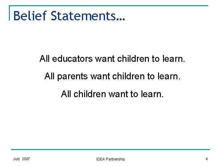 Belief Statements… All educators want children to learn. All parents want children to learn.