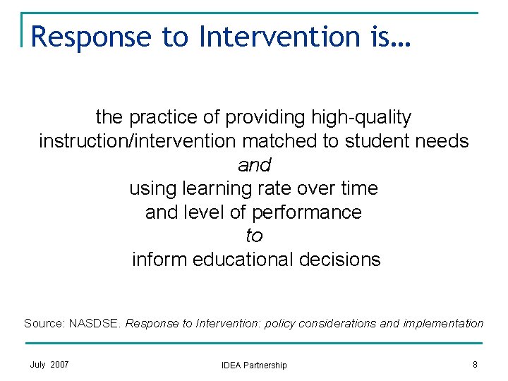 Response to Intervention is… the practice of providing high-quality instruction/intervention matched to student needs