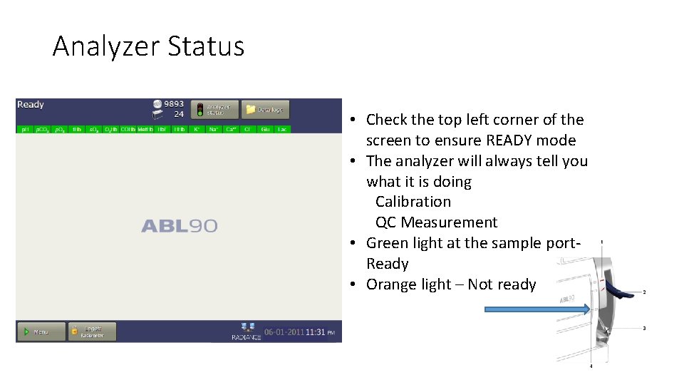 Analyzer Status • Check the top left corner of the screen to ensure READY