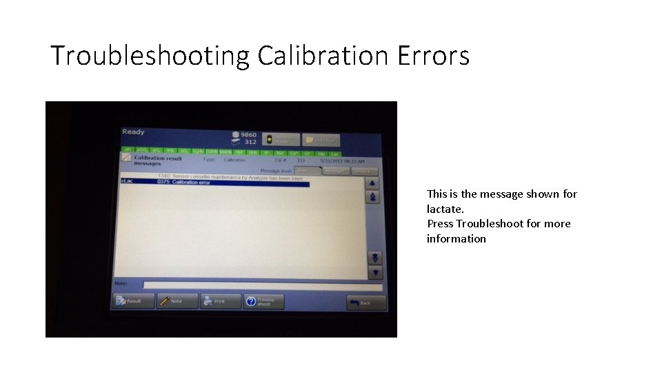 Troubleshooting Calibration Errors This is the message shown for lactate. Press Troubleshoot for more