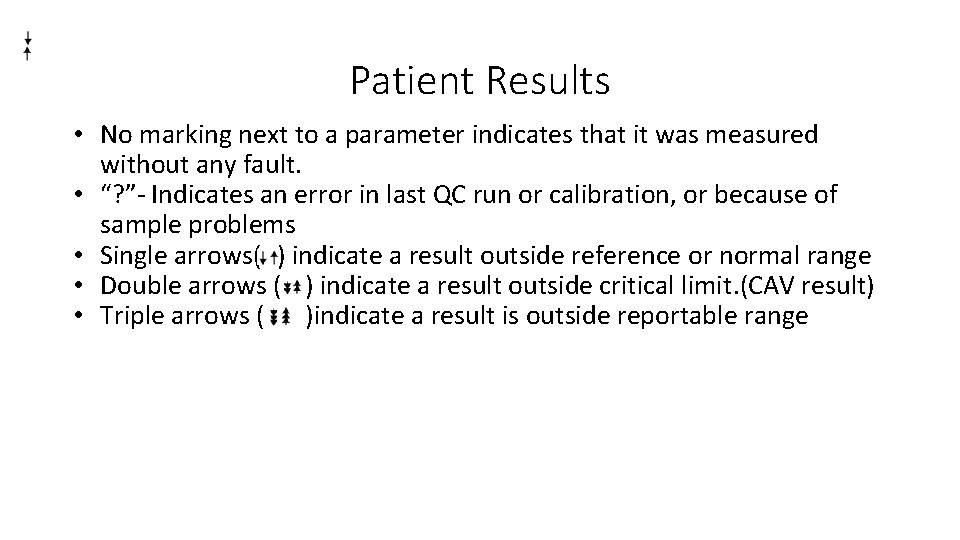 Patient Results • No marking next to a parameter indicates that it was measured
