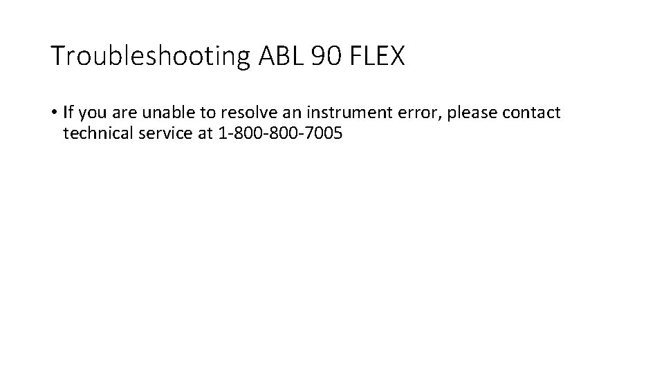 Troubleshooting ABL 90 FLEX • If you are unable to resolve an instrument error,