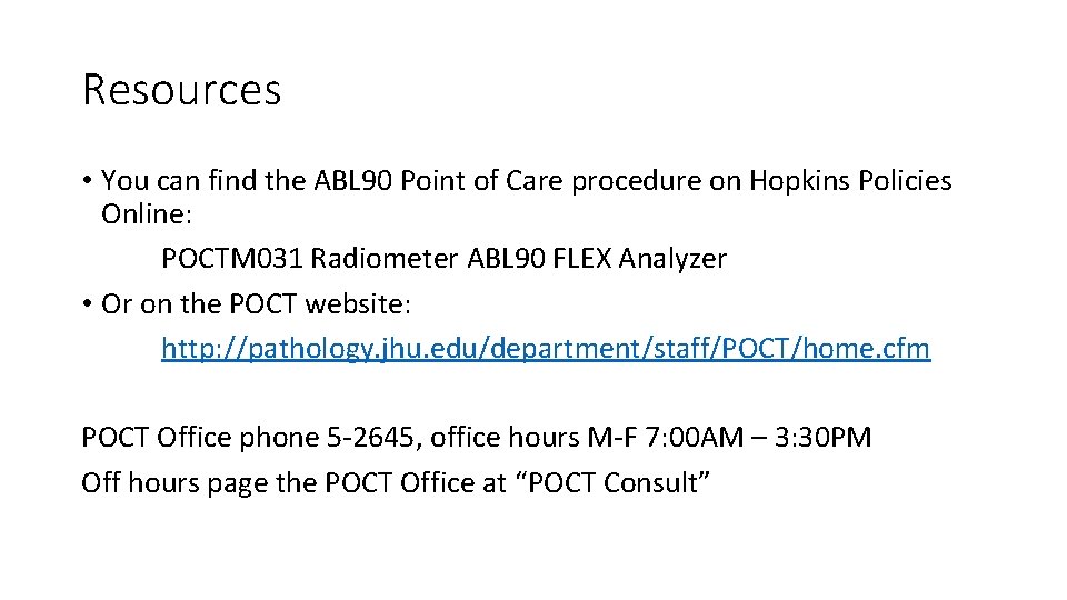 Resources • You can find the ABL 90 Point of Care procedure on Hopkins