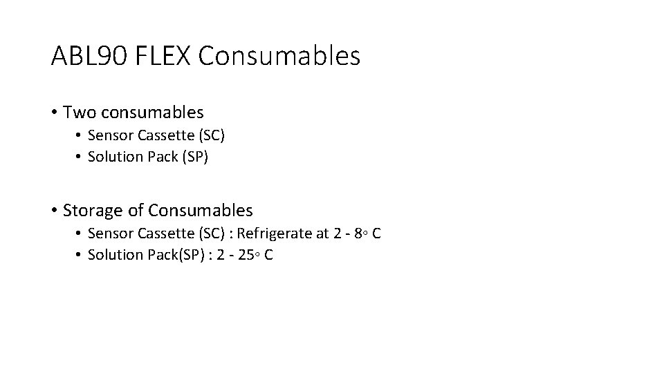 ABL 90 FLEX Consumables • Two consumables • Sensor Cassette (SC) • Solution Pack