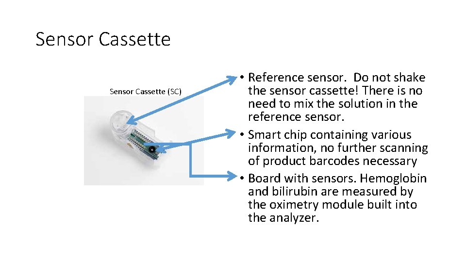Sensor Cassette (SC) • Reference sensor. Do not shake the sensor cassette! There is