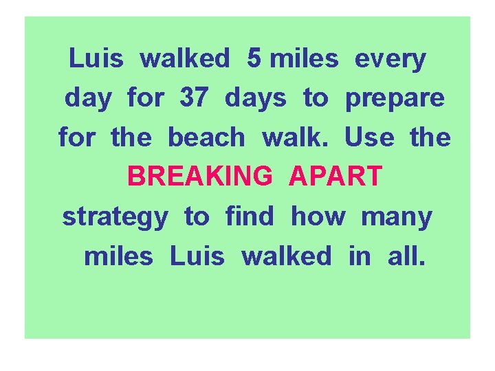 Luis walked 5 miles every day for 37 days to prepare for the beach