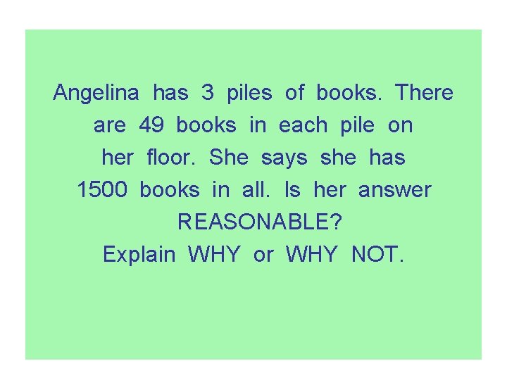 Angelina has 3 piles of books. There are 49 books in each pile on