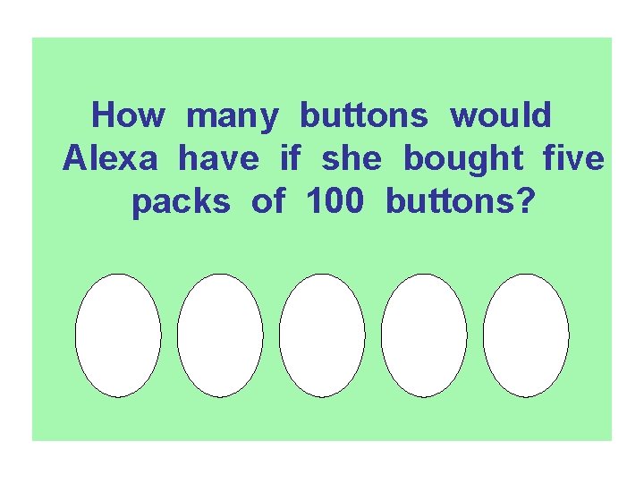 How many buttons would Alexa have if she bought five packs of 100 buttons?