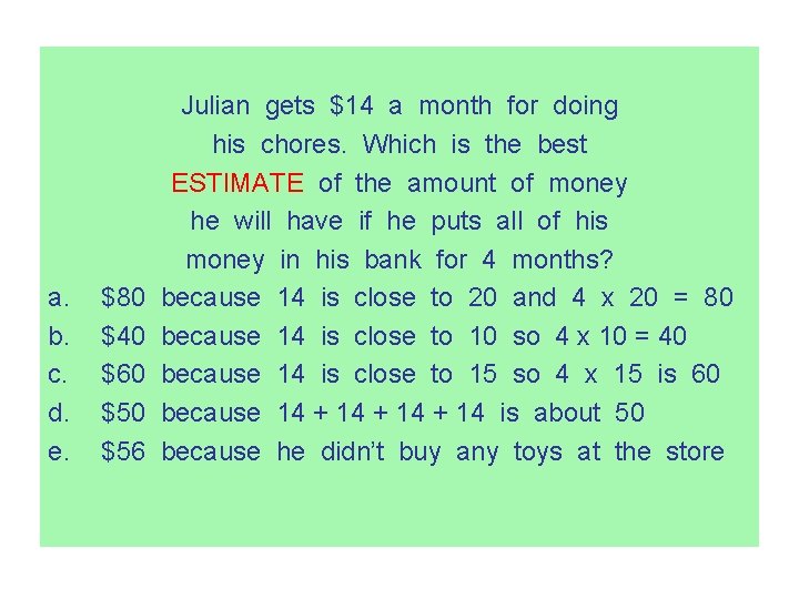 a. b. c. d. e. $80 $40 $60 $56 Julian gets $14 a month