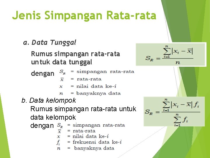 Jenis Simpangan Rata-rata a. Data Tunggal Rumus simpangan rata-rata untuk data tunggal dengan b.