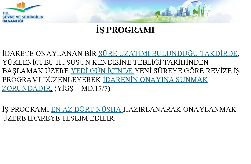 İŞ PROGRAMI İDARECE ONAYLANAN BİR SÜRE UZATIMI BULUNDUĞU TAKDİRDE, SÜRE UZATIMI BULUNDUĞU TAKDİRDE YÜKLENİCİ