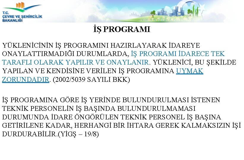 İŞ PROGRAMI YÜKLENİCİNİN İŞ PROGRAMINI HAZIRLAYARAK İDAREYE ONAYLATTIRMADIĞI DURUMLARDA, İŞ PROGRAMI İDARECE TEK TARAFLI