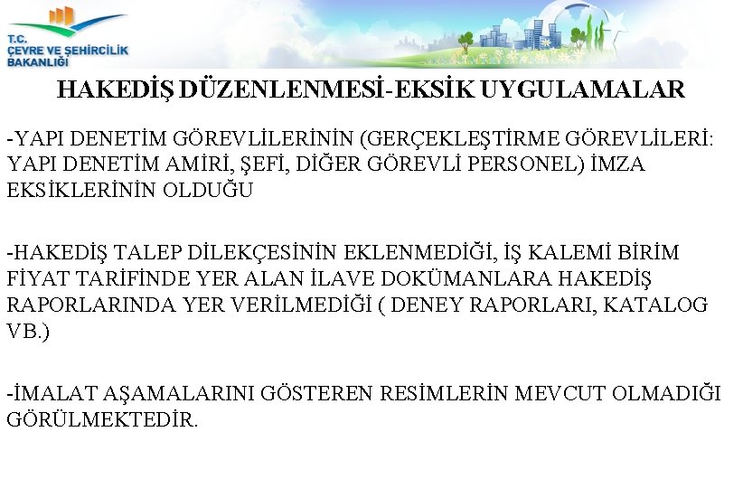 HAKEDİŞ DÜZENLENMESİ-EKSİK UYGULAMALAR -YAPI DENETİM GÖREVLİLERİNİN (GERÇEKLEŞTİRME GÖREVLİLERİ: YAPI DENETİM AMİRİ, ŞEFİ, DİĞER GÖREVLİ